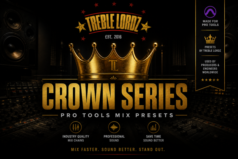 Treble Lordz: Crown Series Pro Tools Mixing Presets